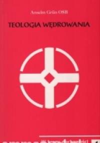 Teologia Wędrowania - Anselm Grün OSB