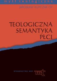 Teologiczna semantyka płci - Jarosław Kupczak