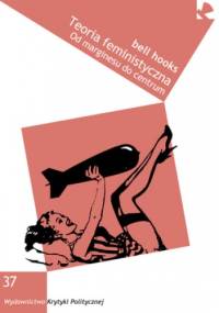 Teoria feministyczna. Od marginesu do centrum - bell hooks