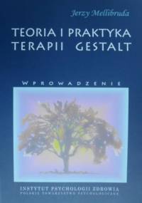 Teoria i praktyka terapii Gestalt - Jerzy Mellibruda