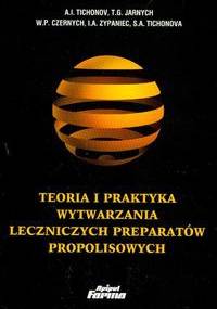 Teoria i praktyka wytwarzania leczniczych prepartów propolisowych