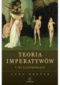 Teoria imperatywów i jej zastosowania - Anna Brożek