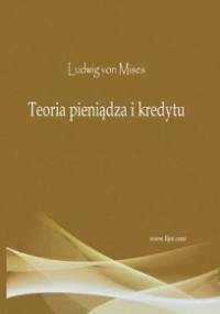 Teoria pieniądza i kredytu - Ludwig von Mises