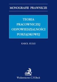 Teoria pracowniczej odpowiedzialności porządkowej - Kulig Karol
