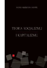 Teoria socjalizmu i kapitalizmu - Hans Hermann Hoppe