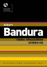 Teoria społecznego uczenia się - Albert Bandura