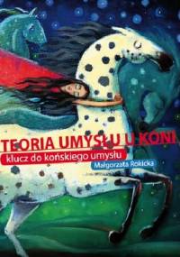 Teoria umysłu u koni: klucz do końskiego umysłu - Małgorzata Rokicka