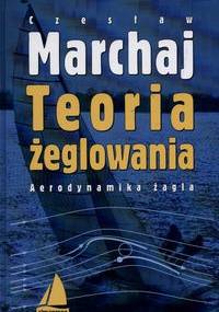 Teoria żeglowania. Aerodynamika żagla - Czesław Marchaj