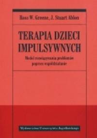Terapia dzieci impulsywnych - Ross W. Greene, J. Stuart Ablon