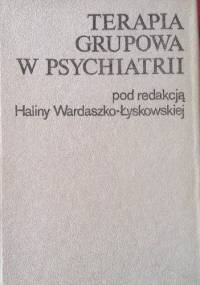 Terapia grupowa w psychiatrii - Halina Wardaszko-Łyskowska