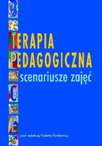 Terapia pedagogiczna. Scenariusze zajęć - praca zbiorowa