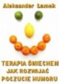 Terapia śmiechem. Jak rozwijać poczucie humoru. - Aleksander Łamek