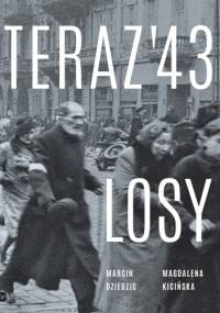 Teraz '43. Losy - Marcin Dziedzic, Magdalena Kicińska