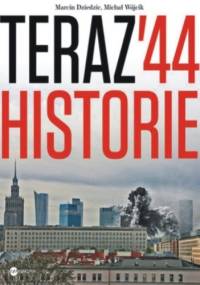 Teraz '44. Historie - Michał Wójcik, Marcin Dziedzic