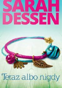 Teraz albo nigdy - Sarah Dessen