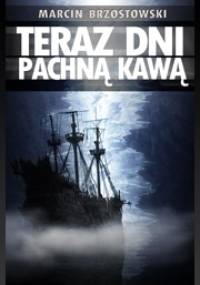 Teraz dni pachną kawą - Marcin Brzostowski