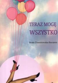 Teraz mogę wszystko - Beata Znamirowska-Soczawa