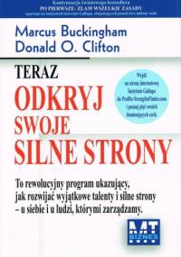 Teraz odkryj swoje silne strony - Donald O. Clifton, Marcus Buckingham