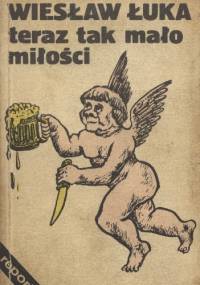 Teraz tak mało miłości - Wiesław Łuka