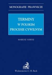 Terminy w polskim procesie cywilnym - Sorysz Mariusz