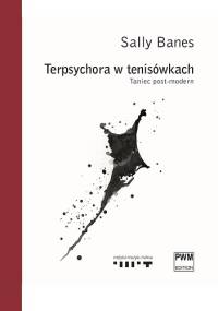 Terpsychora w tenisówkach. Taniec post-modern - Sally Banes