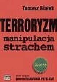 Terroryzm. Manipulacja strachem - Tomasz Białek