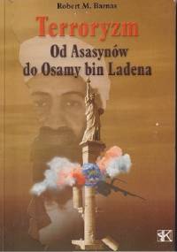 Terroryzm. Od Asasynów do Osamy bin Ladena - Robert Barnas