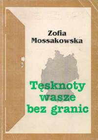 Tęsknoty wasze bez granic - Zofia Mossakowska