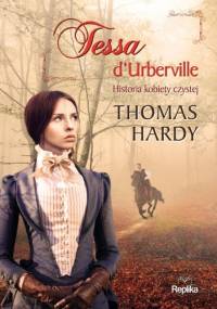 Tessa d’Urberville. Historia kobiety czystej - Thomas Hardy