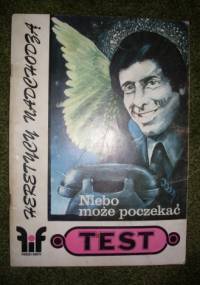 Test, Niebo może poczekać, Heretycy nadchodzą - praca zbiorowa