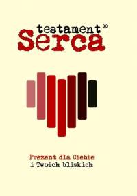 Testament serca. Prezent dla Ciebie i Twoich bliskich