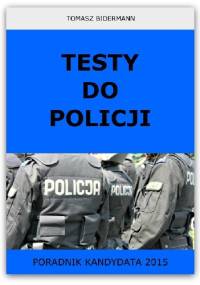 Testy do Policji. Poradnik kandydata 2015 - Tomasz Bidermann