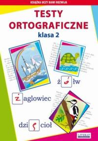 Testy ortograficzne. Klasa 2 - Beata Guzowska, Iwona Kowalska