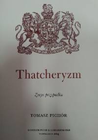 Thatcheryzm. Zarys przypadku - Tomasz Pichór