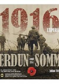 The 1916 Experience: Verdun and the Somme - Julian Thompson