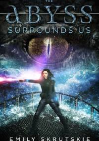 The Abyss Surrounds Us - Emily Skrutskie