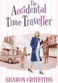 The Accidental Time Traveller - Sharon Griffiths
