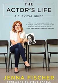 The Actor's Life: A Survival Guide - Jenna Fischer