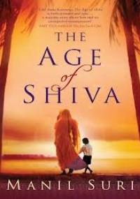The Age of Shiva - Manil Suri