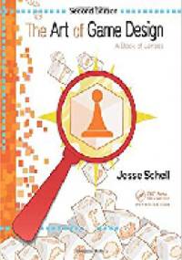 The Art of Game Design. A Book of Lenses - Jesse Schell