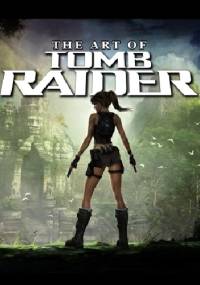 The Art of Tomb Raider - Stan Stice, Steffan Schulz