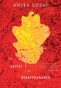 The Artist of Disappearance - Anita Desai