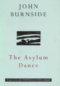 The Asylum Dance - John Burnside