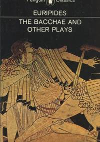 The Bacchae and Other Plays - Eurypides