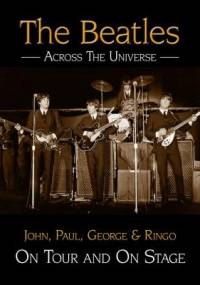 The Beatles Across The Universe: On Tour and On Stage - Andy Neill