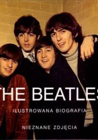 The Beatles. Ilustrowana biografia - praca zbiorowa
