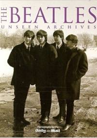 The Beatles: Unseen Archives - Tim Hill, Marie Clayton