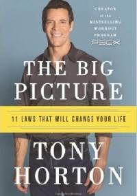 The Big Picture: 11 Laws That Will Change Your Life - Tony Horton