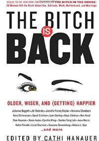 The Bitch Is Back - Cathi Hanauer