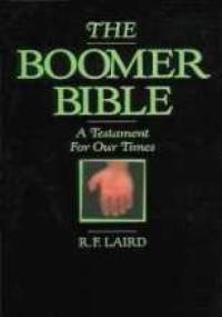 The Boomer Bible. A Testament For Our Times - R. F. Laird